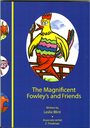The Magnificent Fowleys and Friends/ Rosa Raacz